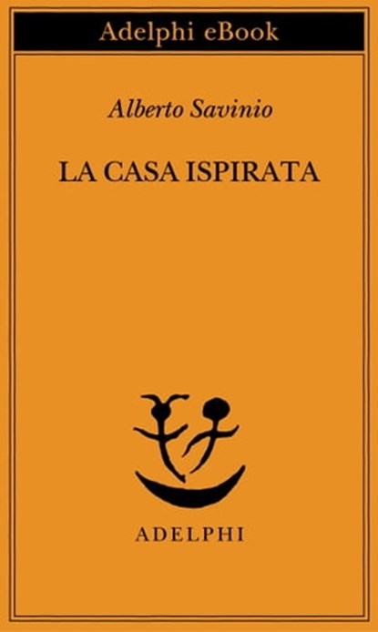 La casa ispirata, Alberto Savinio - Ebook - 9788845975097
