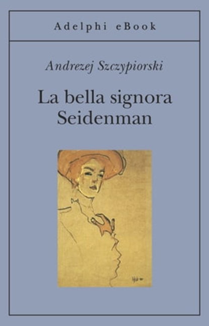 La bella signora Seidenman, Andrzej Szczypiorski - Ebook - 9788845975103