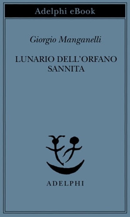 Lunario dell'orfano sannita, Giorgio Manganelli - Ebook - 9788845975349