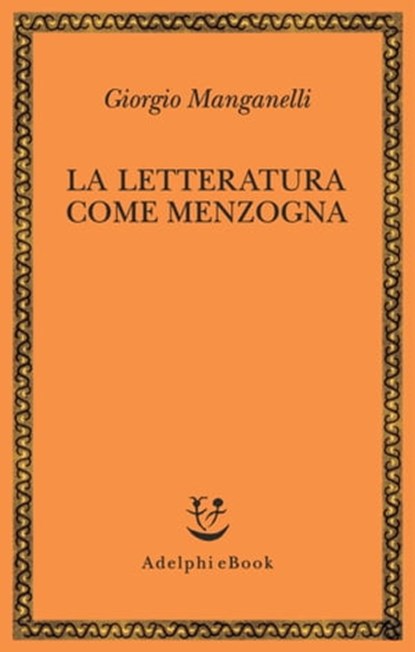 La letteratura come menzogna, Giorgio Manganelli - Ebook - 9788845975356