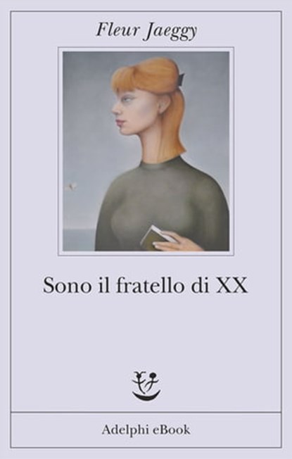 Sono il fratello di XX, Fleur Jaeggy - Ebook - 9788845975783