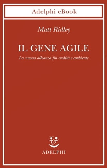 Il gene agile, Matt Ridley - Ebook - 9788845976346