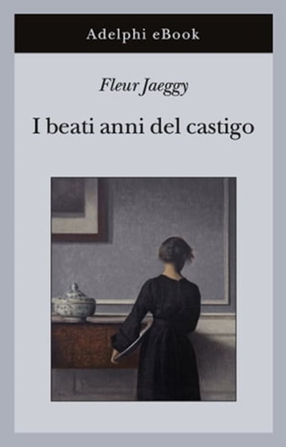 I beati anni del castigo, Fleur Jaeggy - Ebook - 9788845976490
