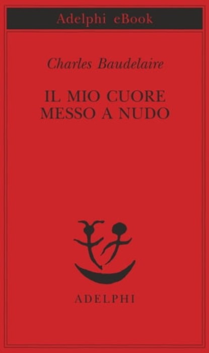 Il mio cuore messo a nudo, Charles Baudelaire - Ebook - 9788845977039