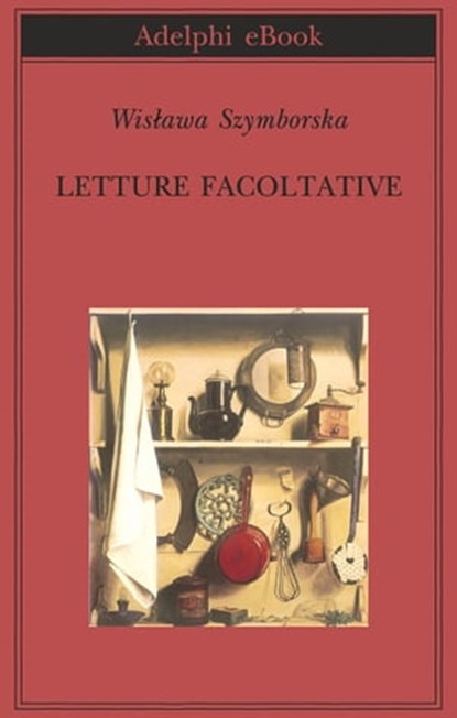 Letture facoltative, Wisława Szymborska - Ebook - 9788845977909