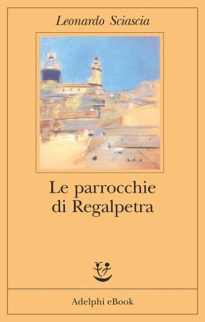 Le parrocchie di Regalpetra, Leonardo Sciascia - Ebook - 9788845978012