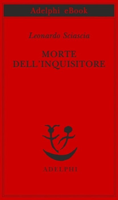 Morte dell'inquisitore, Leonardo Sciascia - Ebook - 9788845978029