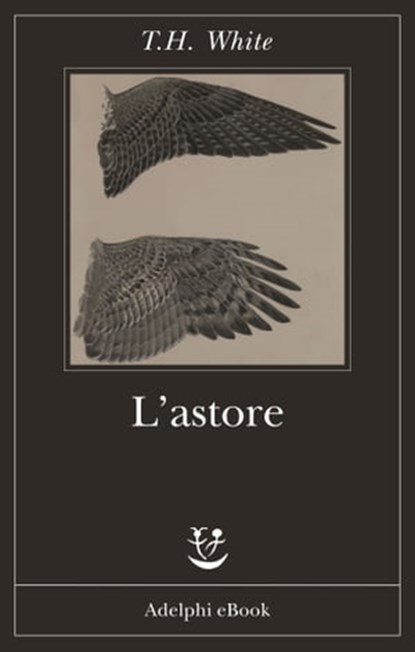 L’astore, T.H. White - Ebook - 9788845978418