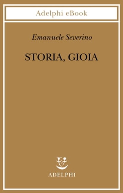 Storia, Gioia, Emanuele Severino - Ebook - 9788845978548