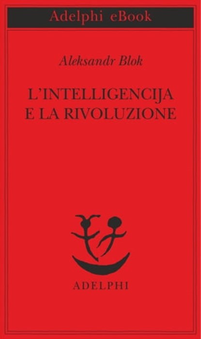 L’intelligencija e la rivoluzione, Aleksandr Blok - Ebook - 9788845978593