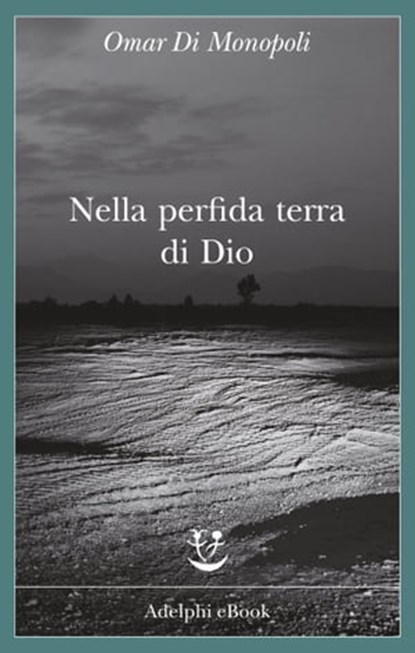 Nella perfida terra di Dio, Omar Di Monopoli - Ebook - 9788845979088