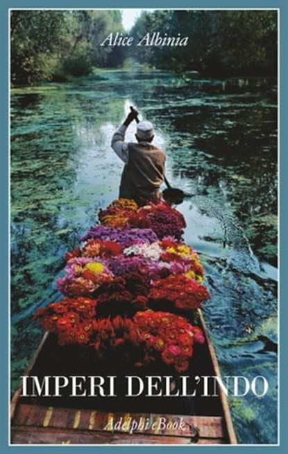 Imperi dell'Indo, Alice Albinia - Ebook - 9788845980046