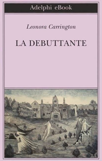 La debuttante, Leonora Carrington - Ebook - 9788845980077