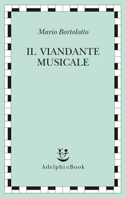 Il viandante musicale, Mario Bortolotto - Ebook - 9788845980183