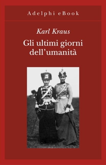 Gli ultimi giorni dell’umanità, Karl Kraus - Ebook - 9788845980473
