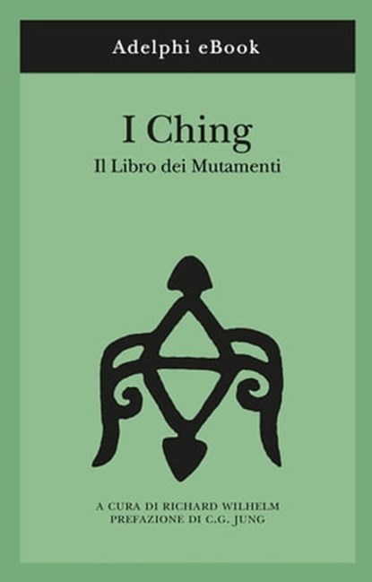 I Ching, Richard Wilhelm ; C. G. Jung - Ebook - 9788845980930