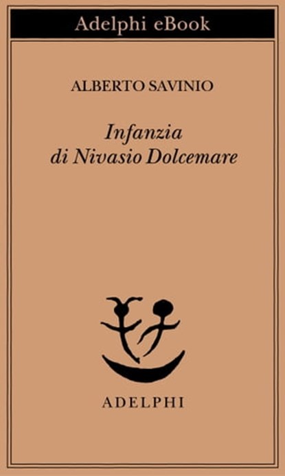 Infanzia di Nivasio Dolcemare, Alberto Savinio - Ebook - 9788845981043