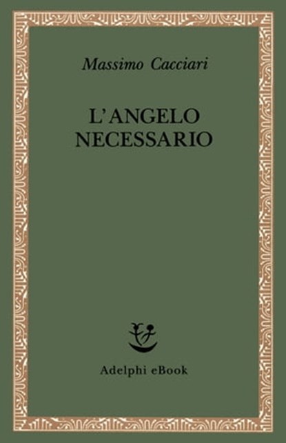 L’Angelo necessario, Massimo Cacciari - Ebook - 9788845981111