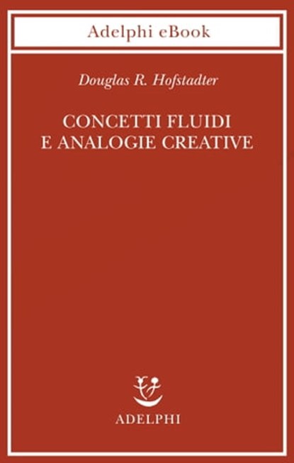 Concetti fluidi e analogie creative, Douglas R. Hofstadter - Ebook - 9788845981173
