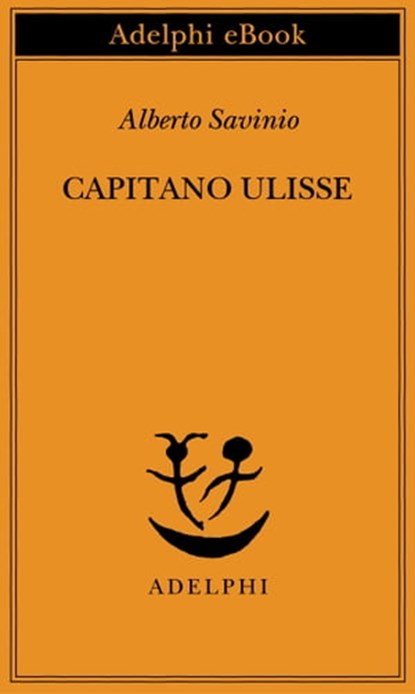 Capitano Ulisse, Alberto Savinio - Ebook - 9788845981180