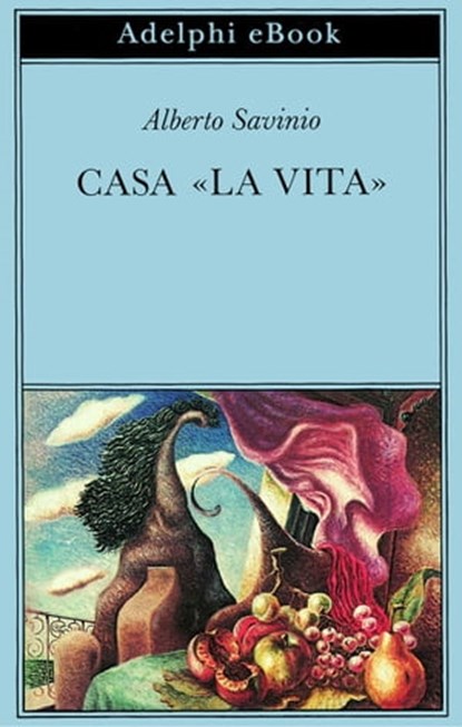 Casa «la Vita», Alberto Savinio - Ebook - 9788845981197