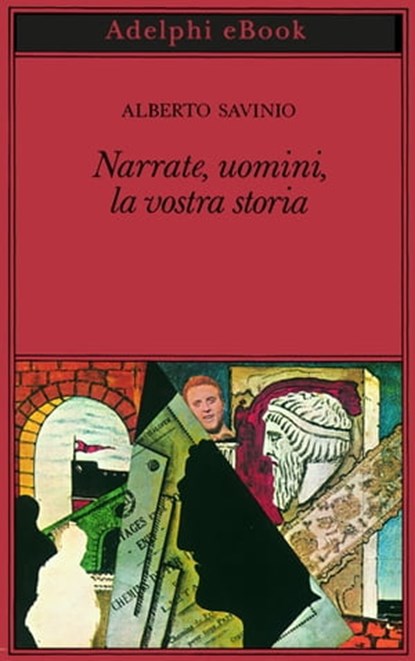 Narrate, uomini, la vostra storia, Alberto Savinio - Ebook - 9788845981357
