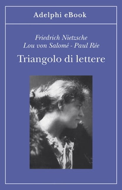 Triangolo di lettere, Friedrich Nietzsche ; Paul Rée ; Lou von Salomé - Ebook - 9788845981524