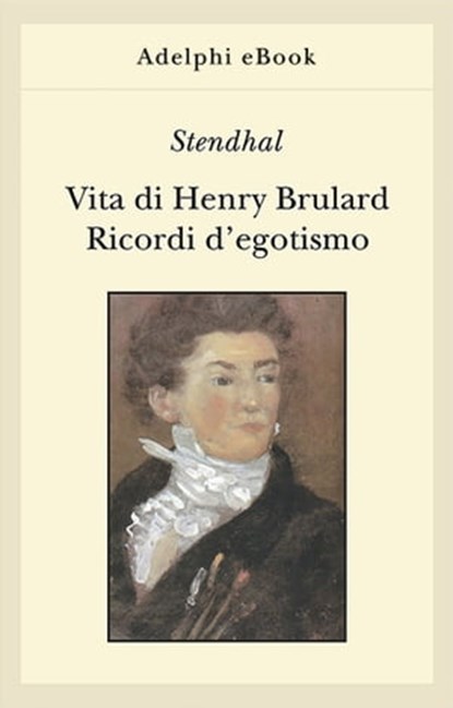 Vita di Henry Brulard - Ricordi d’egotismo, Stendhal - Ebook - 9788845981562