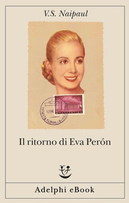 Il ritorno di Eva Perón, V.S. Naipaul - Ebook - 9788845982125