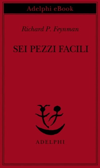 Sei pezzi facili, Richard P. Feynman - Ebook - 9788845982675