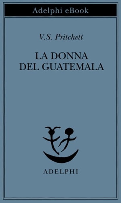 La donna del Guatemala, V.S. Pritchett - Ebook - 9788845982996