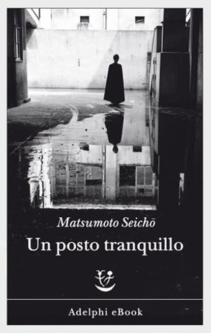 Un posto tranquillo, Seichō Matsumoto - Ebook - 9788845983085