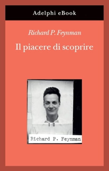Il piacere di scoprire, Richard P. Feynman - Ebook - 9788845983108