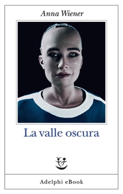 La valle oscura, Anna Wiener - Ebook - 9788845983122