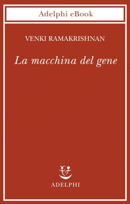 La macchina del gene, Venki Ramakrishnan - Ebook - 9788845983542