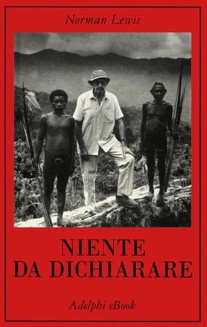 Niente da dichiarare, Norman Lewis - Ebook - 9788845984099