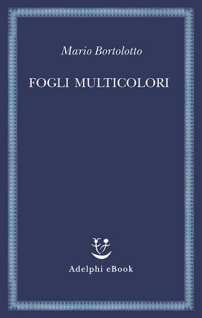 Fogli multicolori, Mario Bortolotto - Ebook - 9788845984167