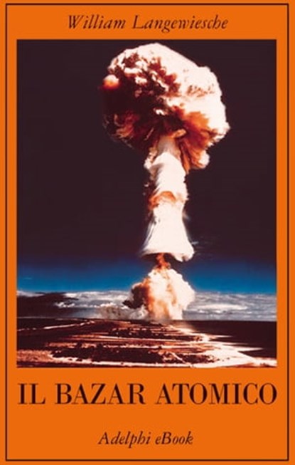 Il bazar atomico, William Langewiesche - Ebook - 9788845985683