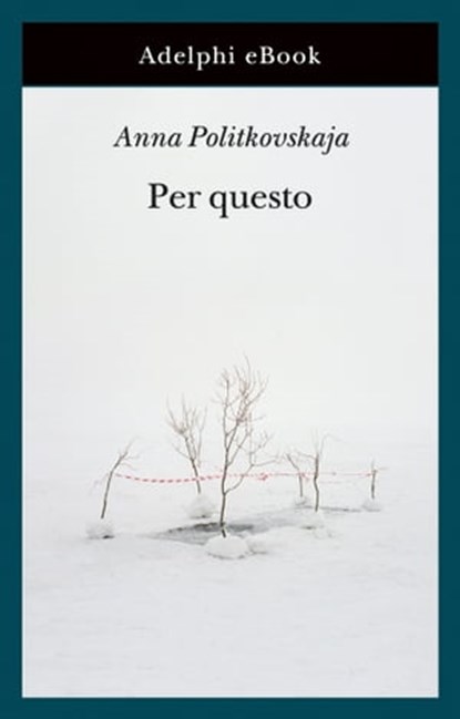 Per questo, Anna Politkovskaja - Ebook - 9788845985829