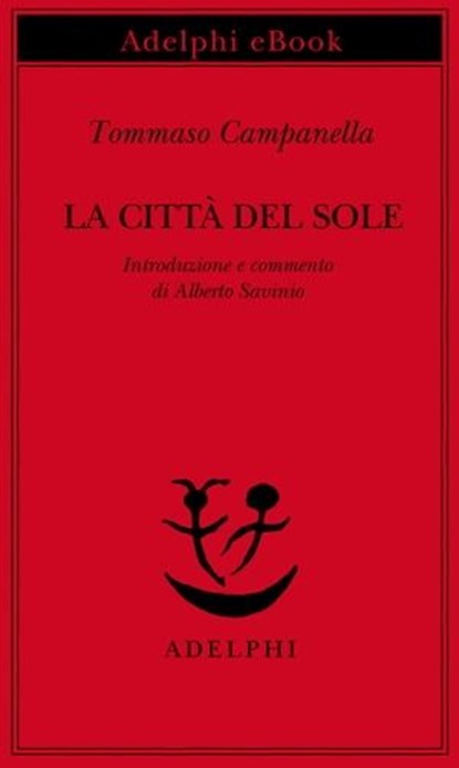 La Città del Sole, Tommaso Campanella - Ebook - 9788845986079