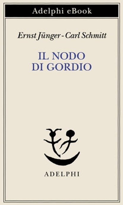 Il nodo di Gordio, Ernst Jünger ; Carl Schmitt - Ebook - 9788845986260