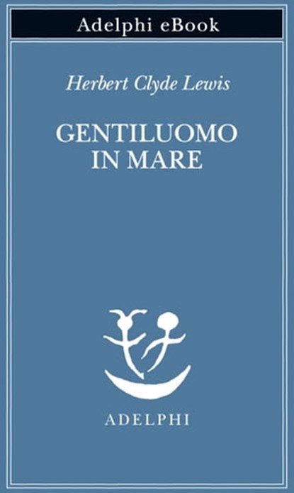 Gentiluomo in mare, Herbert Clyde Lewis - Ebook - 9788845986284