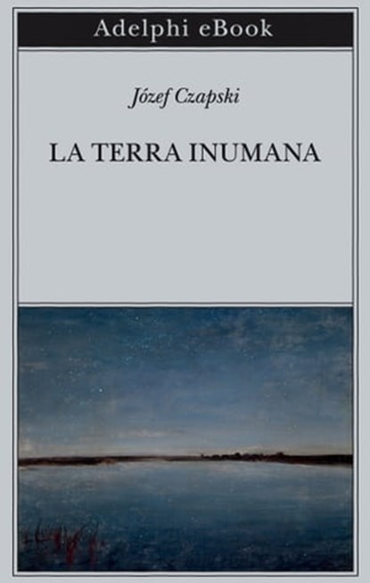La terra inumana, Józef Czapski - Ebook - 9788845986352