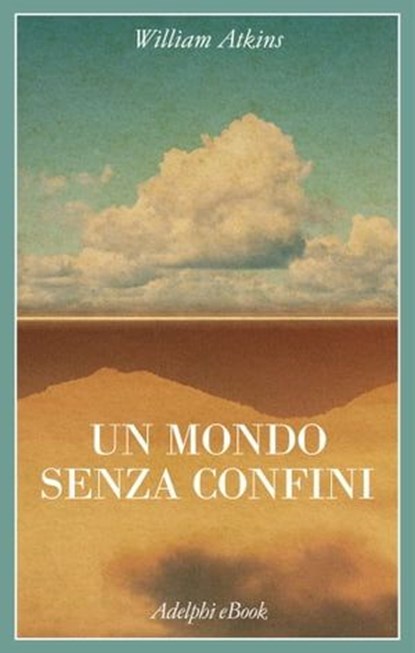 Un mondo senza confini, William Atkins - Ebook - 9788845986826