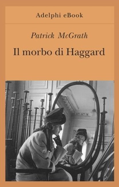 Il morbo di Haggard, Patrick McGrath - Ebook - 9788845986857