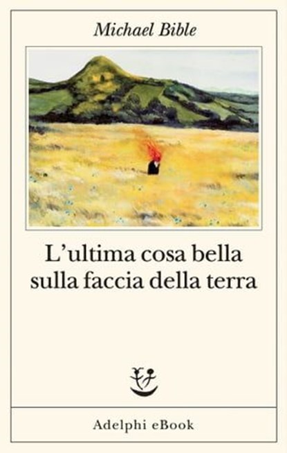 L’ultima cosa bella sulla faccia della terra, Michael Bible - Ebook - 9788845986901