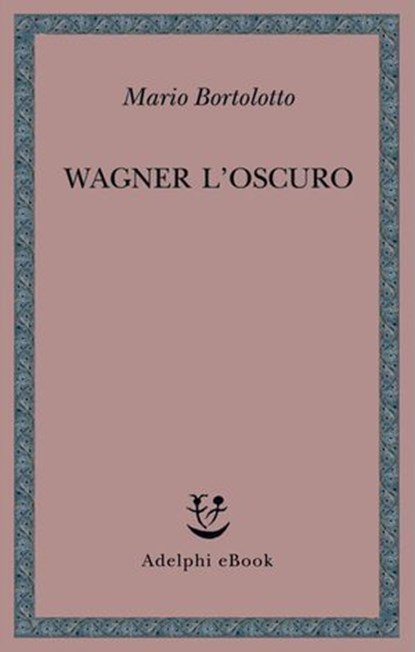 Wagner l’oscuro, Mario Bortolotto - Ebook - 9788845987502