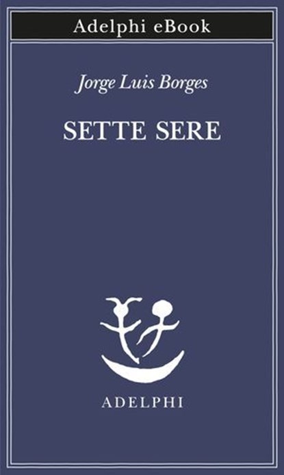 Sette sere, Jorge Luis Borges - Ebook - 9788845987717