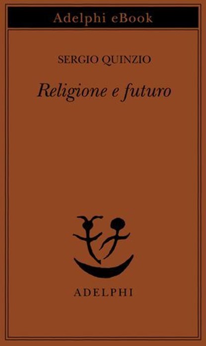Religione e futuro, Sergio Quinzio - Ebook - 9788845987915