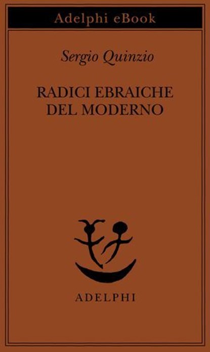 Radici ebraiche del moderno, Sergio Quinzio - Ebook - 9788845987946
